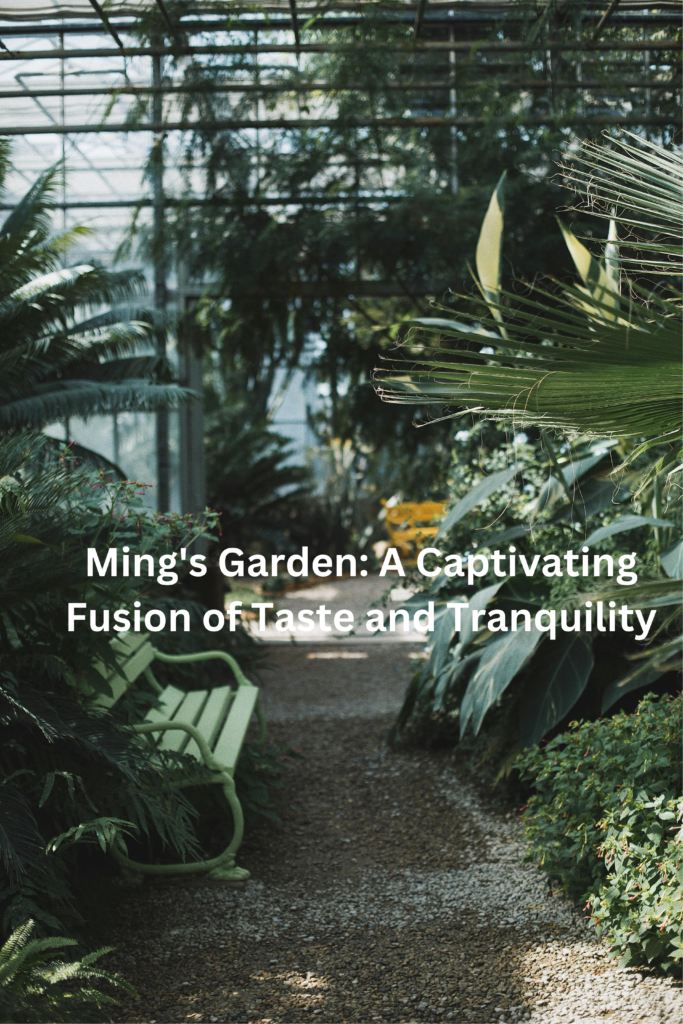 Ming's Garden: A Captivating Fusion of Taste and Tranquility