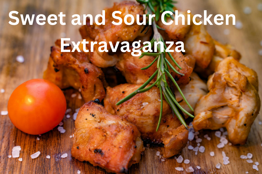 Sweet and Sour Chicken Extravaganza